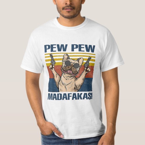 french bulldog pew pew madafakas  T_Shirt