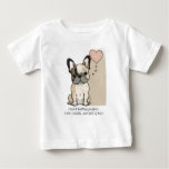 French bulldog puppies - Cute and full of Love Baby T-Shirt