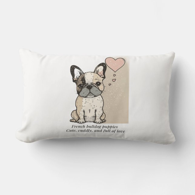 French bulldog puppies - Cute and full of Love Lumbar Pillow (Front)