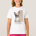 French bulldog puppies - Cute and full of Love T-S T-Shirt
