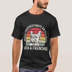 French Bulldog Quote For A French Bulldog Owner  T-Shirt