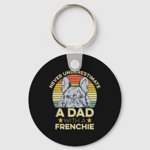 French Bulldog Quote For Your Frenchie Dad Keychain