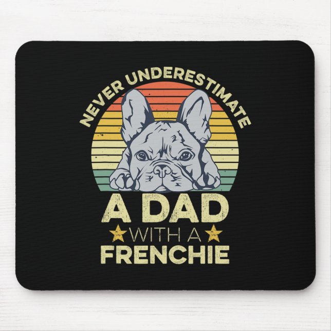 French Bulldog Quote For Your Frenchie Dad  Mouse Pad (Front)
