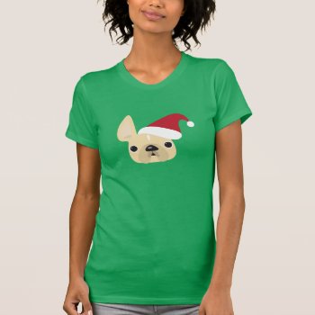 French Bulldog Santa T-shirt by FrenchBulldogLove at Zazzle