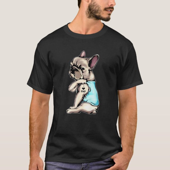 French Bulldog Tattoos I Love Dad Sitting Gift Fat T-Shirt (Front)