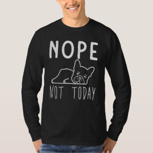 French Bulldog  Tired Lazy French Bulldog 1 T-Shirt