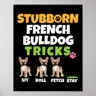 French Bulldog Tricks I Dog Lover I Fun Frenchie Poster