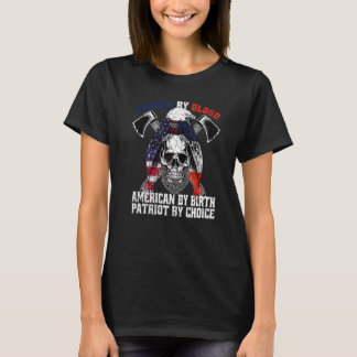 French By Blood American By Birth Patriot By Choic T-Shirt