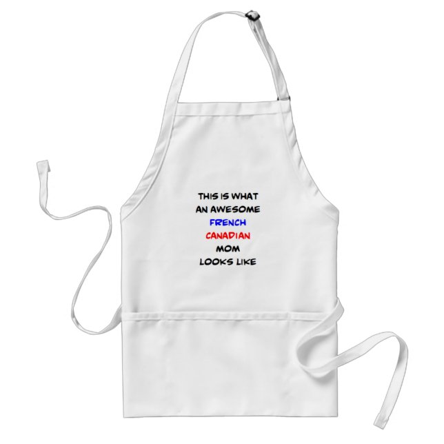 french canadian mom, awesome adult apron (Front)