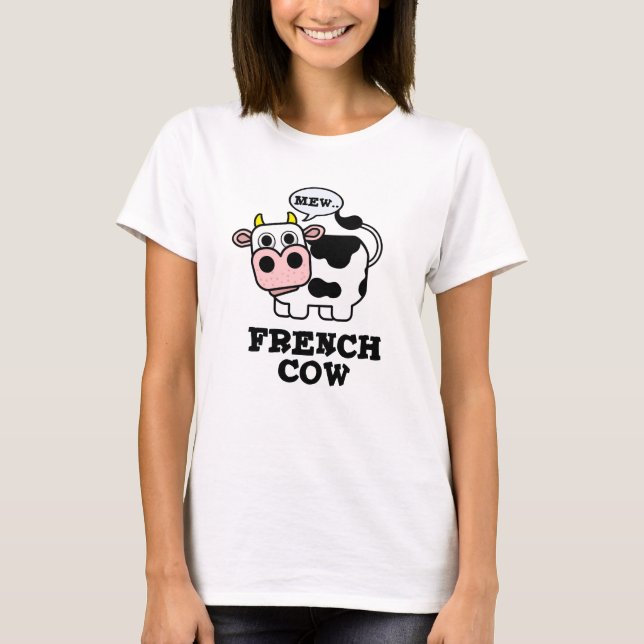 French Cow Funny Animal Pun  T-Shirt (Front)