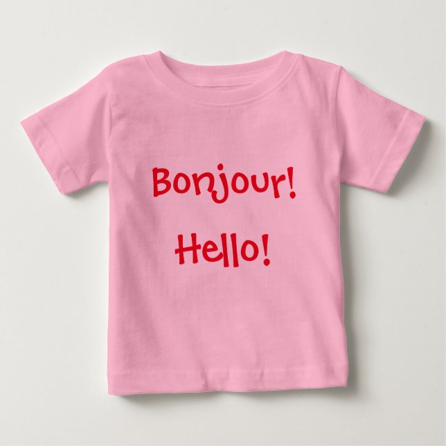 French & English Baby: "Bonjour!" and "Hello!" Baby T-Shirt (Front)