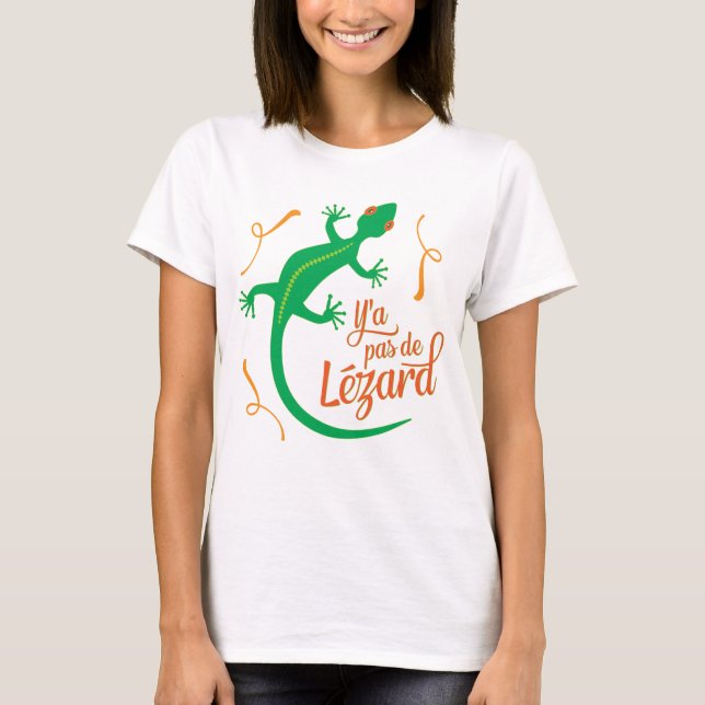 French Expression: Y'a pas de Lezard, it's cool T-Shirt (Front)
