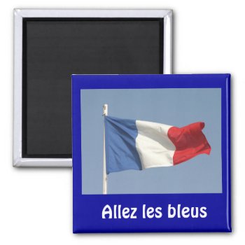 French Flag  Allez Les Bleus Magnet by Franceimages at Zazzle