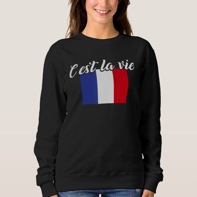French Flag   France C'est La Vie Y'all Sweatshirt (Front)