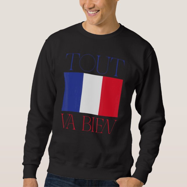 French Flag France Roots Tout Va Bien Sweatshirt (Front)