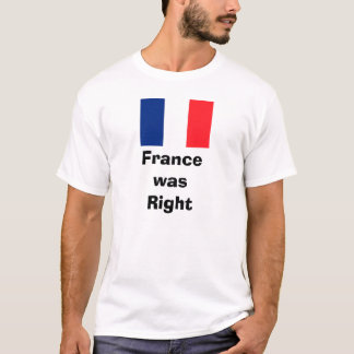 French Flag, FrancewasRight T-Shirt