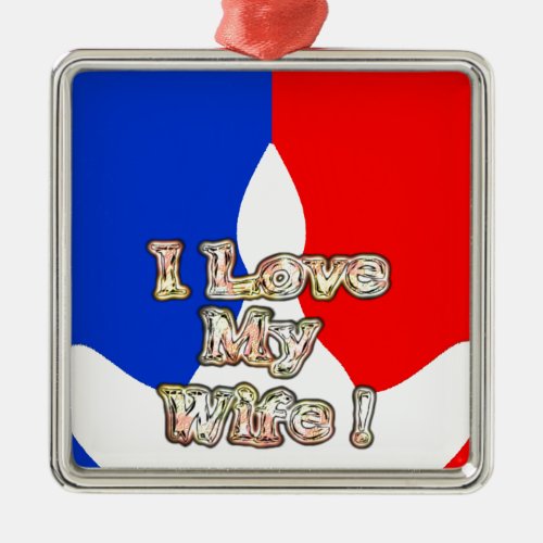 French Flag Hakuna Matata I love My Wife imagepng Metal Ornament