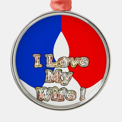 French Flag Hakuna Matata I love My Wife imagepng Metal Ornament