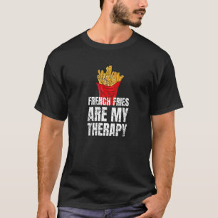 French Fries Are My Therapy Fast Food Lover Premiu T-Shirt