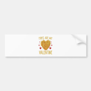 French Fries Are My Valentine Bumper Sticker