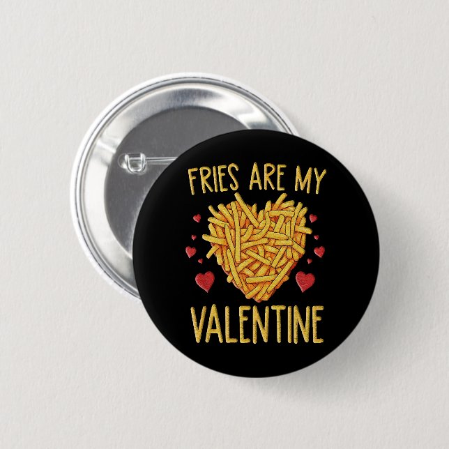 French Fries Are My Valentine Button (Front & Back)