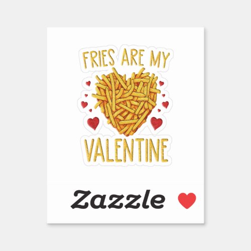 French Fries Are My Valentine Sticker