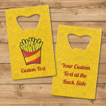French Fries Credit Card Bottle Opener