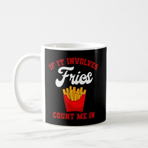 French Fries Finger Chips French_Fried Potatoes Co Coffee Mug
