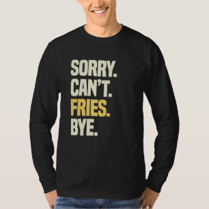 French Fries Finger Chips French fried Potatoes Sn T-Shirt
