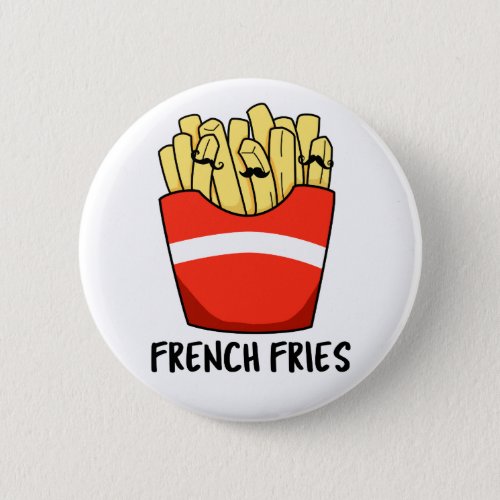 French Fries Funny Fast Food Pun  Button