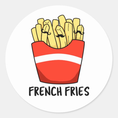 French Fries Funny Fast Food Pun  Classic Round Sticker