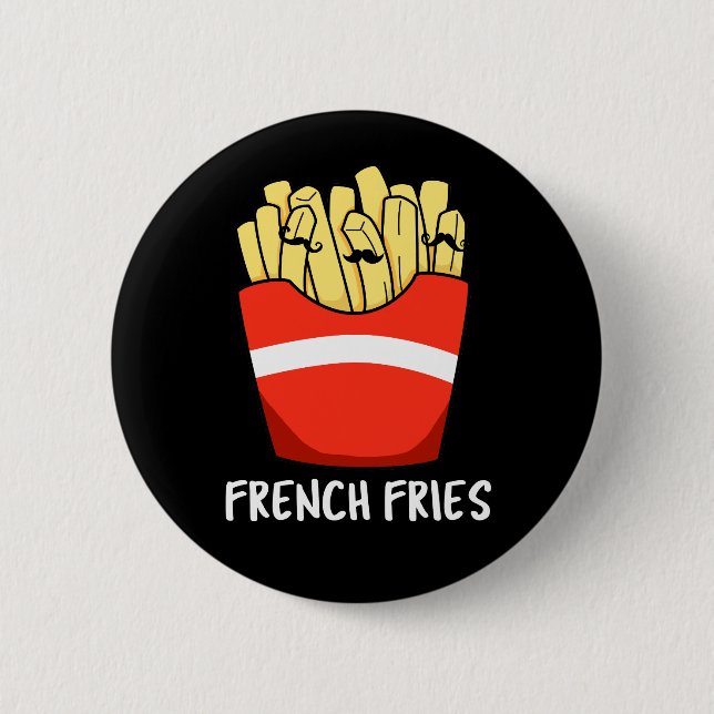 French Fries Funny Fast Food Pun Dark BG Button (Front)