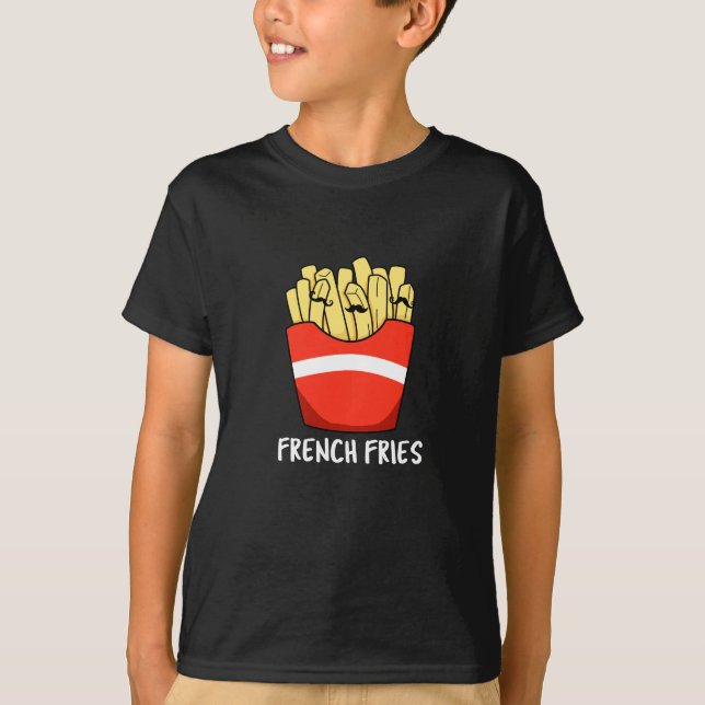 French Fries Funny Fast Food Pun Dark BG T-Shirt (Front)