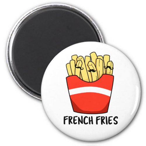 French Fries Funny Fast Food Pun  Magnet