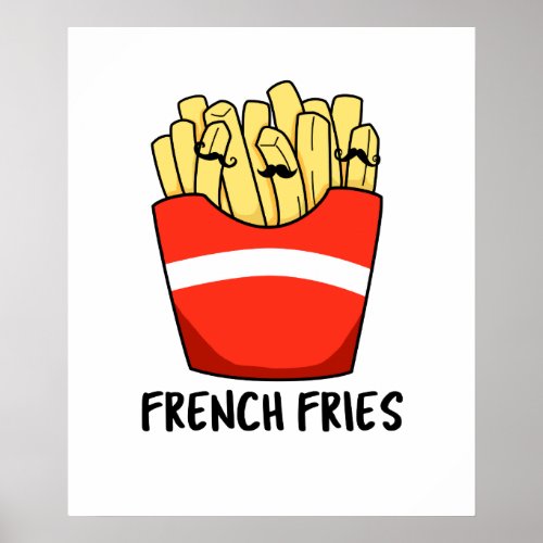 French Fries Funny Fast Food Pun  Poster