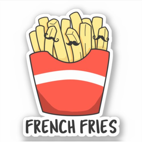 French Fries Funny Fast Food Pun  Sticker