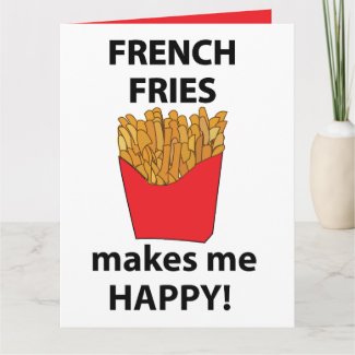 French Fries Makes Me Happy French Fries