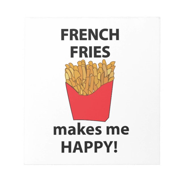 French Fries Makes Me Happy French Fries  Notepad (Front)