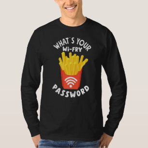 French Fries Wi Fry Password French Fry T-Shirt