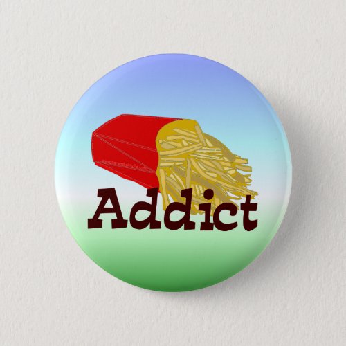 French Fry Addict Pinback Button