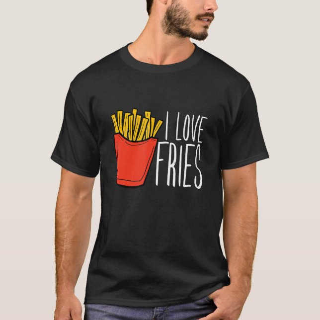 French Fry I Love Fries T-Shirt (Front)