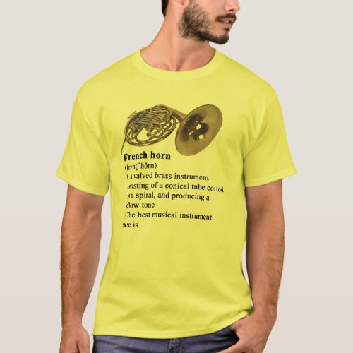 French Horn _ best musical instrument there is T_Shirt