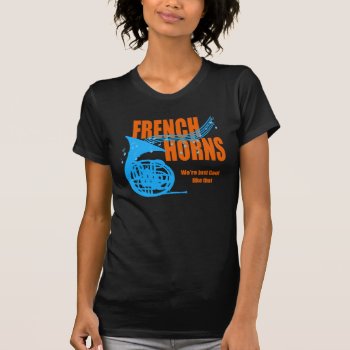 French Horn Cool Like That T-shirt by hamitup at Zazzle
