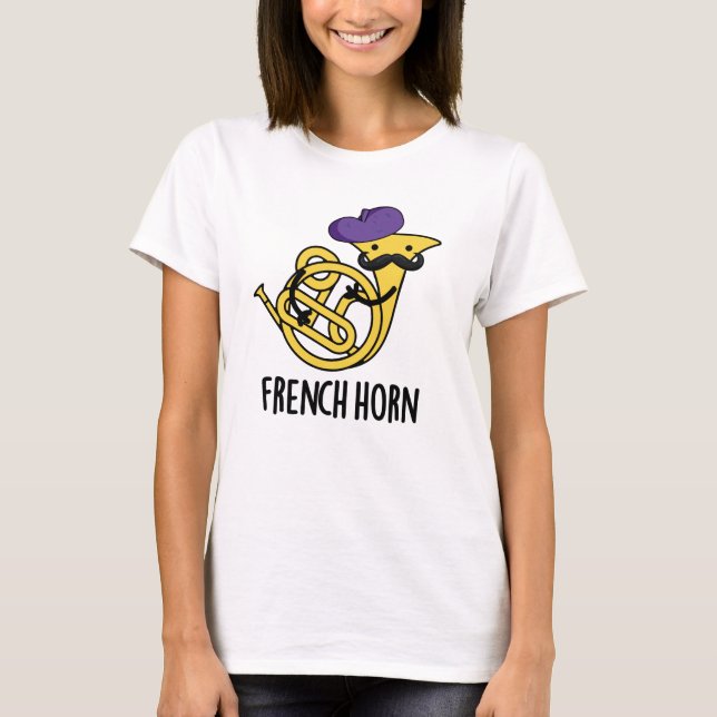 French Horn Funny Music Instrument Pun  T-Shirt (Front)