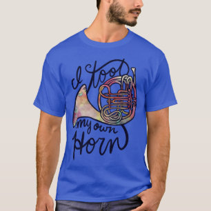 French Horn Humor T-Shirt