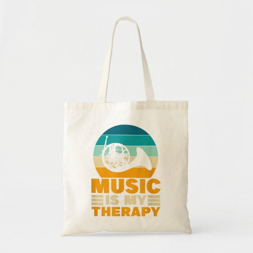 French Horn Music Is My Therapy Funny Music Love F Tote Bag