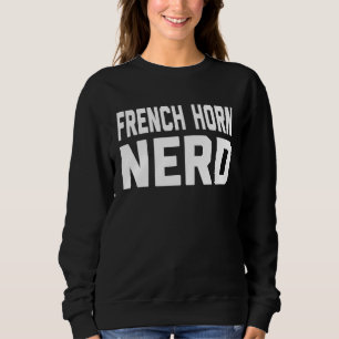 French Horn Nerd Music For Music Class Sweatshirt