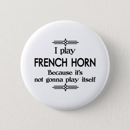 French Horn _ Play Itself Funny Deco Music Button
