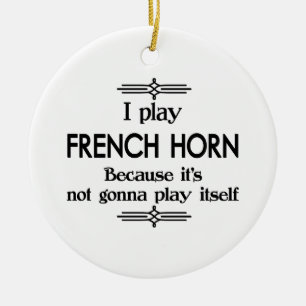 French Horn - Play Itself Funny Deco Music Ceramic Ornament