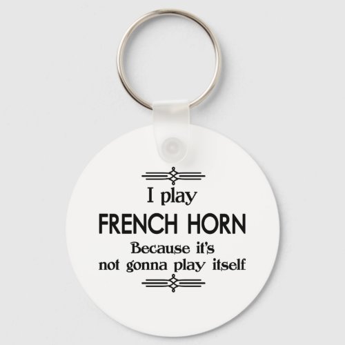 French Horn _ Play Itself Funny Deco Music Keychain